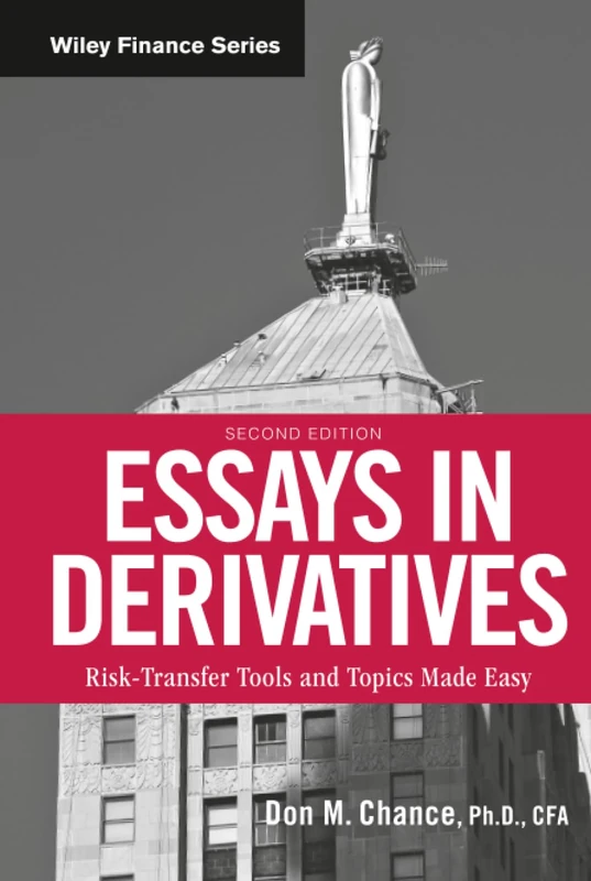Essays in Derivatives: Risk-Transfer Tools and Topics Made Easy: 387 (Wiley Finance)