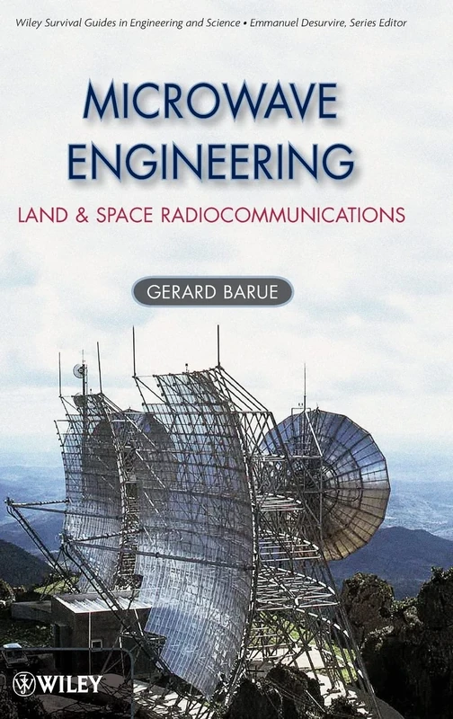Microwave Engineering: Land & Space Radiocommunications: 9 (Wiley Survival Guides in Engineering and Science)
