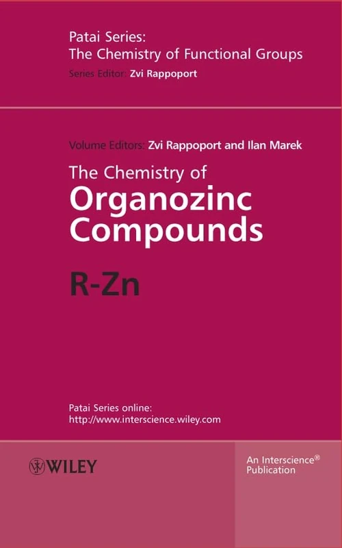 The Chemistry of Organozinc Compounds, 2 Part Set: R-Zn: 119 (Patai's Chemistry of Functional Groups)