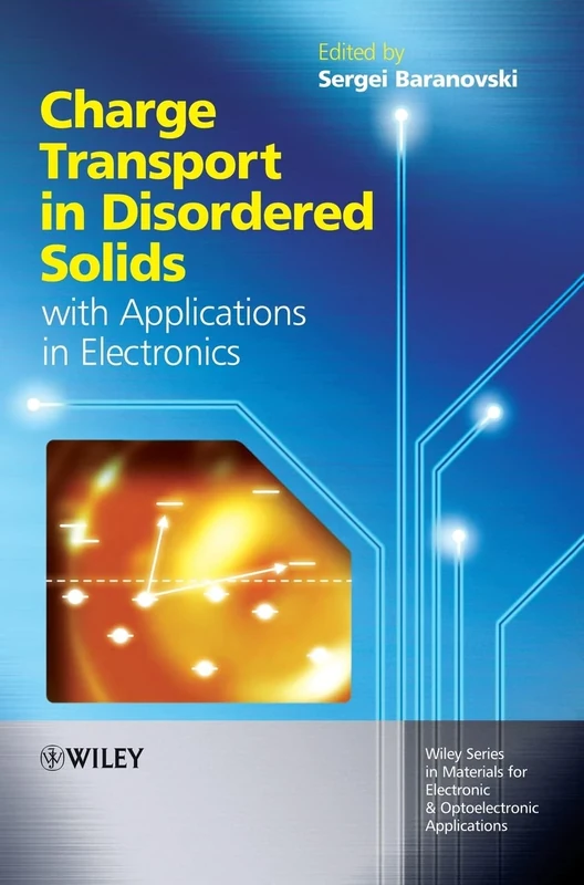 Charge Transport in Disordered Solids with Applications in Electronics (Wiley Series in Materials for Electronic & Optoelectronic Applications)