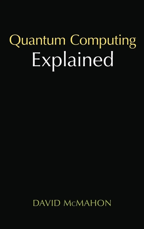 Quantum Computing Explained (IEEE Press)