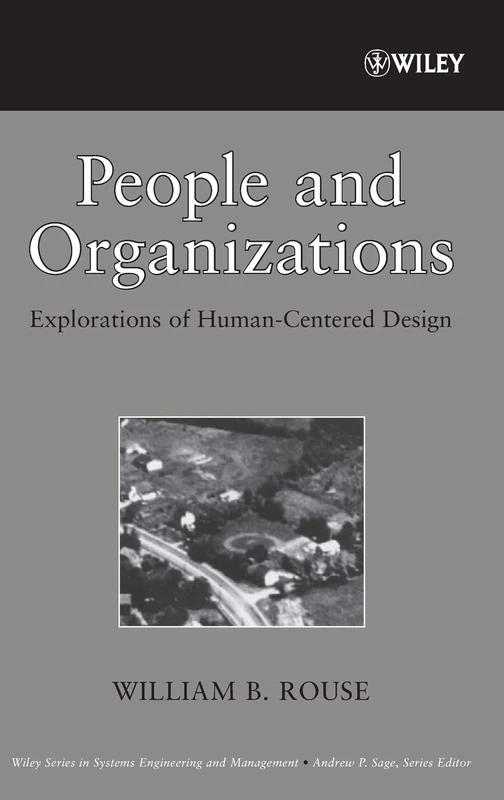 People and Organizations: Explorations of Human-Centered Design: 51 (Wiley Series in Systems Engineering and Management)