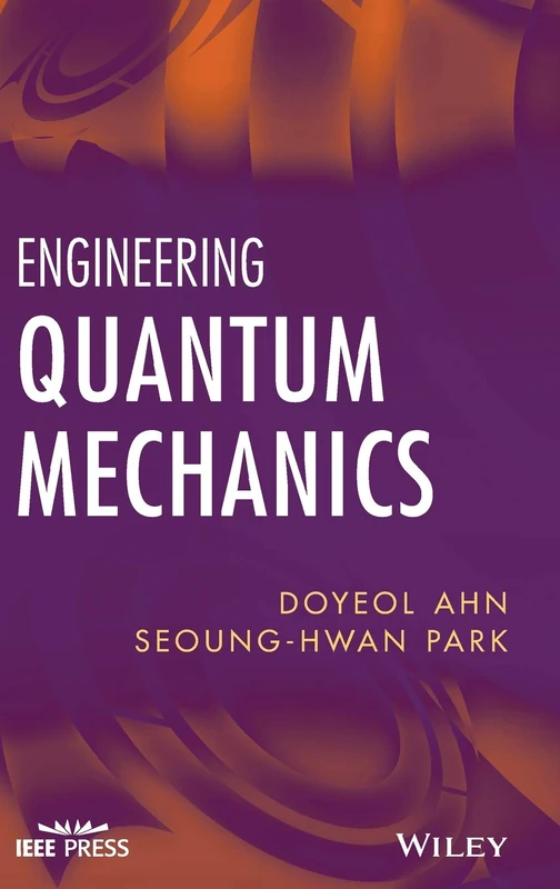 Engineering Quantum Mechanics (IEEE Press)