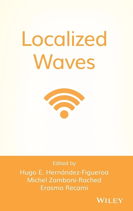 Localized Waves: 194 (Wiley Series in Microwave and Optical Engineering)