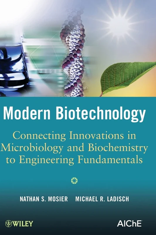 Modern Biotechnology: Connecting Innovations in Microbiology and Biochemistry to Engineering Fundamentals