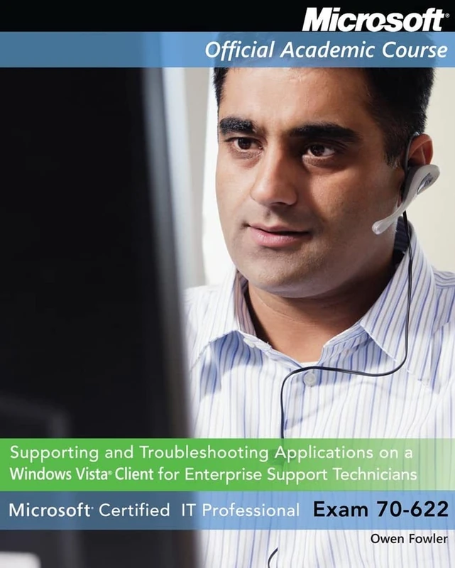 Exam 70-622: Supporting and Troubleshooting Applications on a Windows Vista Client for Enterprise Support Technicians (Delisted)