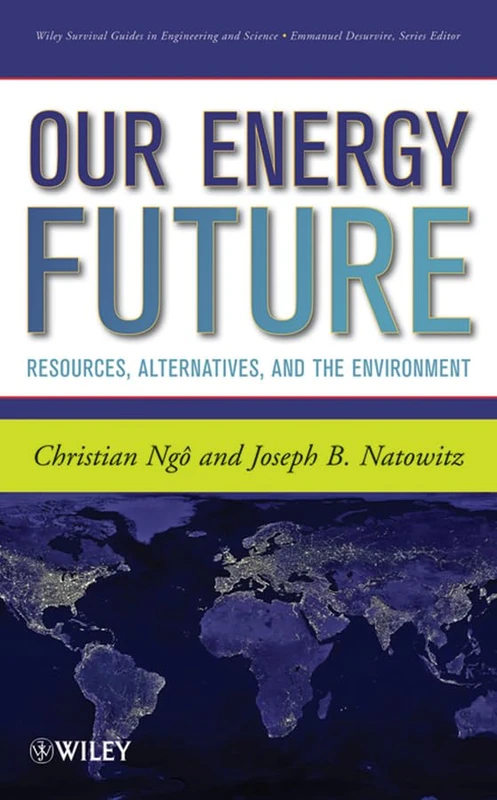 Our Energy Future: Resources, Alternatives and the Environment (Wiley Survival Guides in Engineering and Science)