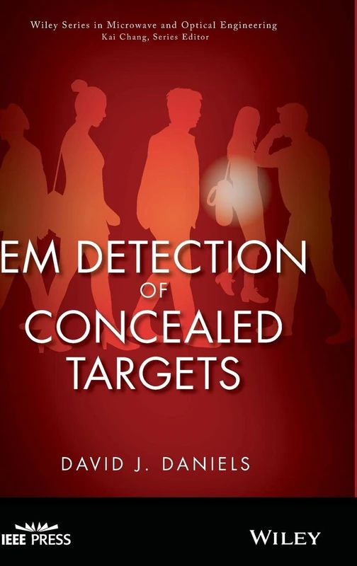 EM Detection of Concealed Targets: 196 (Wiley Series in Microwave and Optical Engineering)