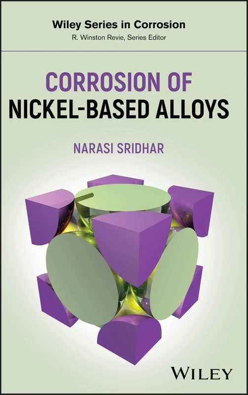 Corrosion of Nickel-Based Alloys (Wiley Series in Corrosion)