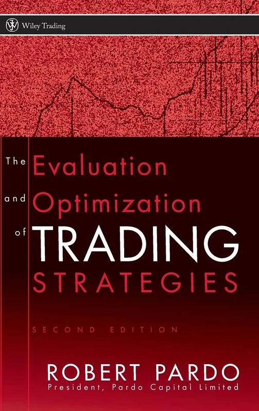 The Evaluation and Optimization of Trading Strategies: 314 (Wiley Trading)