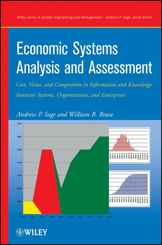 Economic Systems Analysis and Assessment: Intensive Systems, Organizations,and Enterprises (Wiley Series in Systems Engineering and Management)