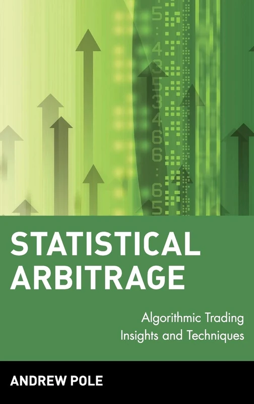 Statistical Arbitrage: Algorithmic Trading Insights and Techniques: 411 (Wiley Finance)