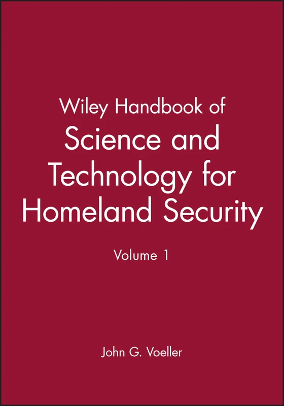 Wiley Handbook of Science and Technology for Homeland Security, Volume 1