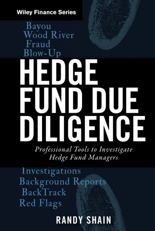 Hedge Fund Due Diligence: Professional Tools to Investigate Hedge Fund Managers: 413 (Wiley Finance)