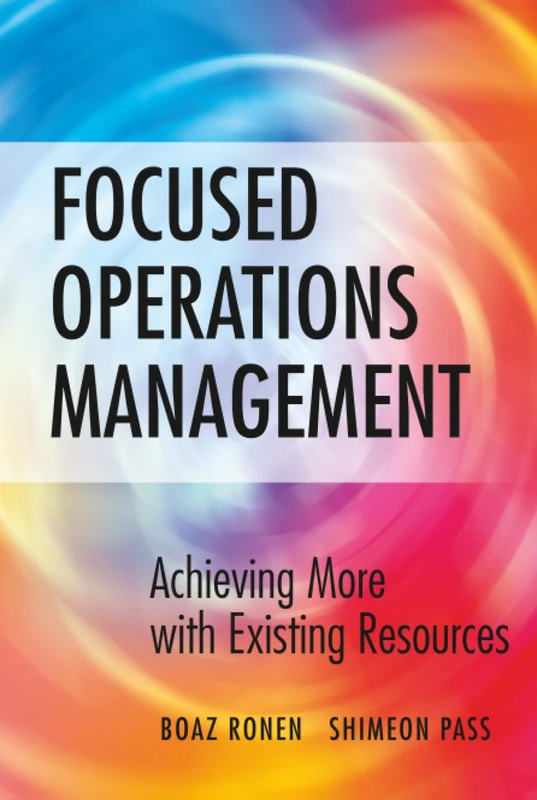 Focused Operations Management: Achieving More with Existing Resources - Image 1