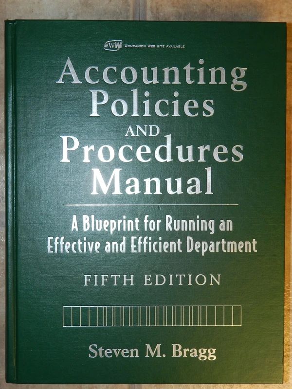 Accounting Policies and Procedures Manual: A Blueprint for Running an Effective and Efficient Department