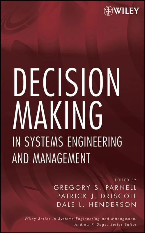 Decision Making in Systems Engineering and Management (Wiley Series in Systems Engineering and Management)