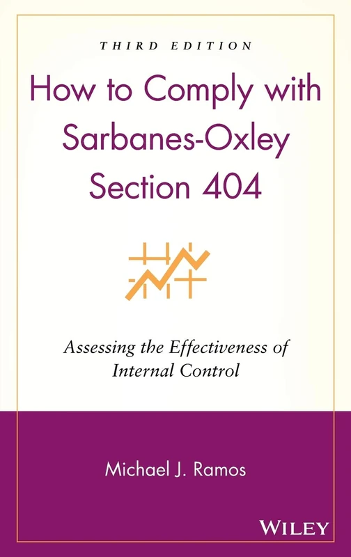 How to Comply with Sarbanes-Oxley Section 404: Assessing the Effectiveness of Internal Control - Image 1