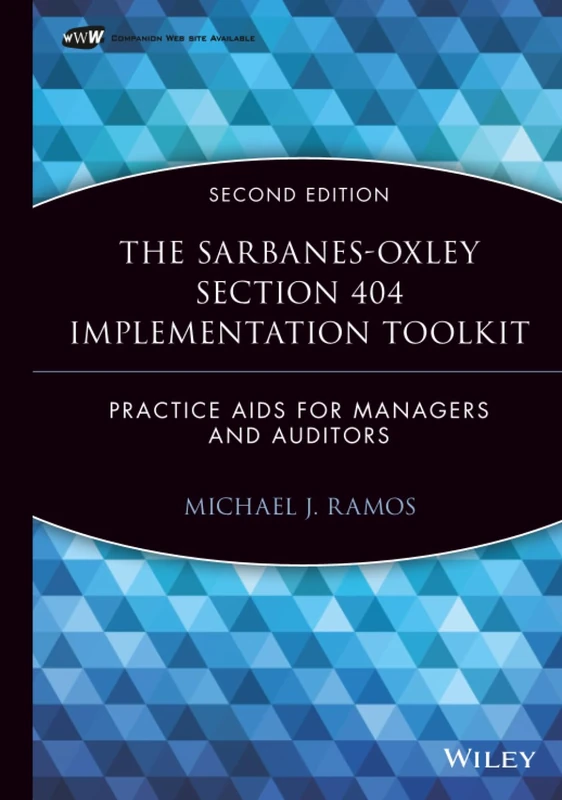 The Sarbanes-Oxley Section 404 Implementation Toolkit: Practice Aids for Managers and Auditors