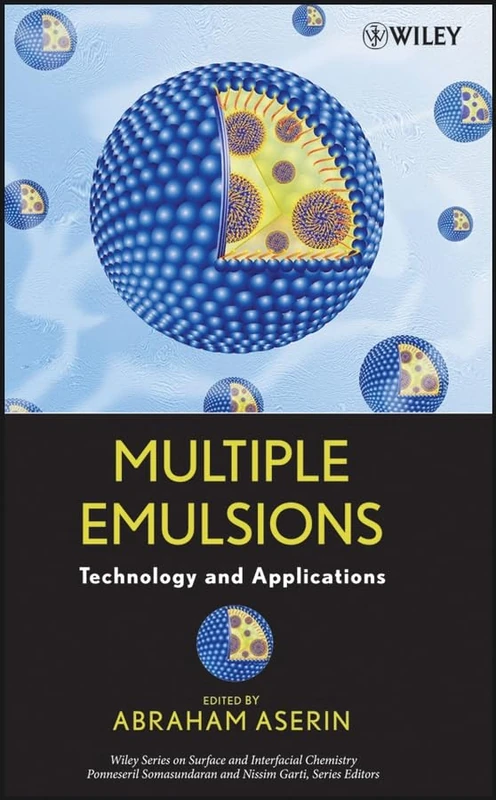 Multiple Emulsion: Technology and Applications: 1 (Wiley Series on Surface and Interfacial Chemistry)
