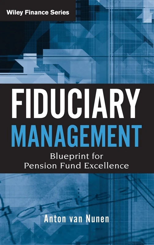 Fiduciary Management: Blueprint for Pension Fund Excellence: 415 (Wiley Finance)