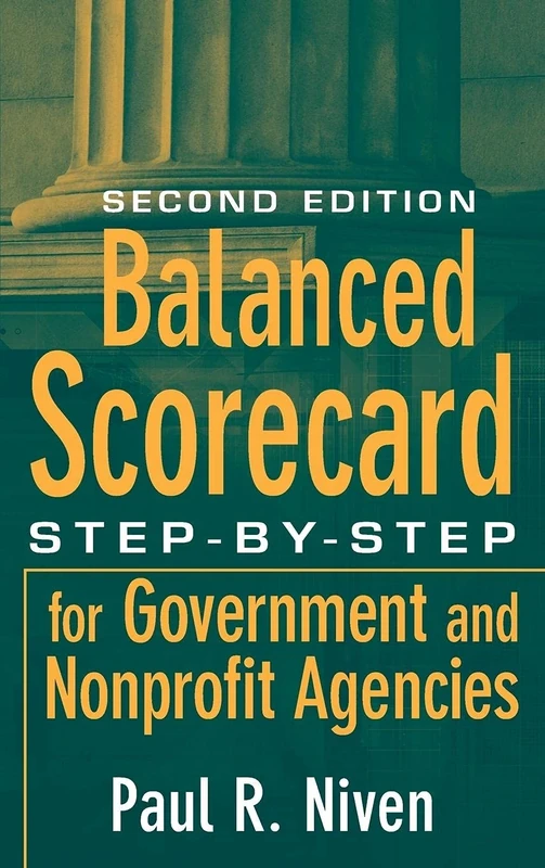 Balanced Scorecard: Step-by-Step for Government and Nonprofit Agencies