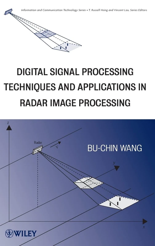 Digital Signal Processing Techniques and Applications in Radar Image Processing (Information and Communication Technology Series)