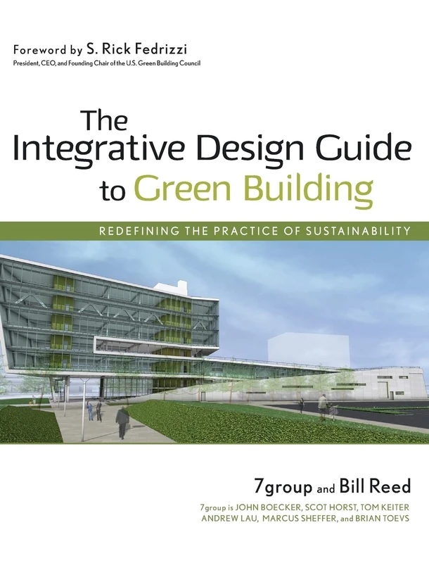 The Integrative Design Guide to Green Building: Redefining the Practice of Sustainability (Wiley Series in Sustainable Design)