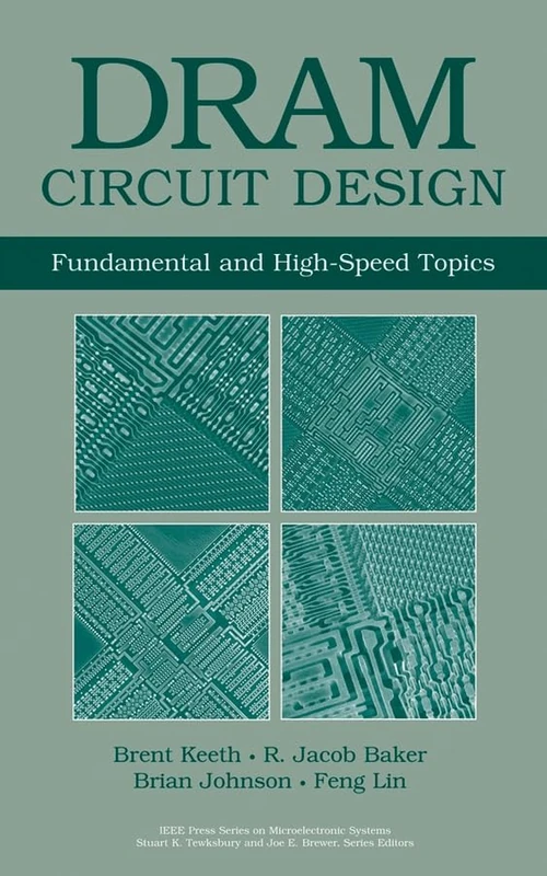 DRAM Circuit Design: Fundamental and High-Speed Topics (IEEE Press Series on Microelectronic Systems)