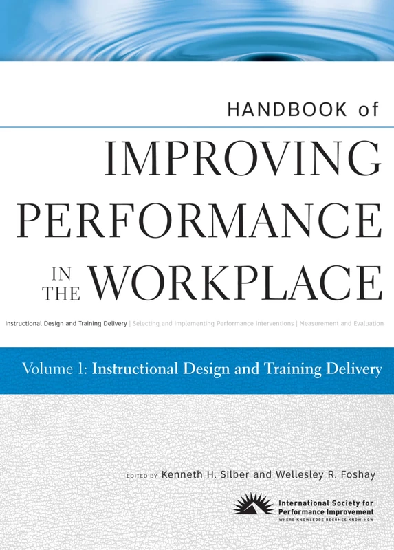 Handbook of Improving Performance in the Workplace, Instructional Design and Training Delivery: 01 (Handbook of Improving Performance in the Workplace, Volume 1)