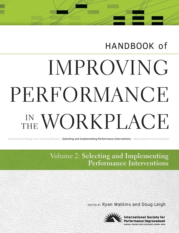 Handbook of Improving Performance in the Workplace, The Handbook of Selecting and Implementing Performance Interventions: 02