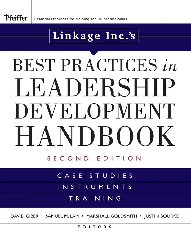 Linkage Inc's Best Practices in Leadership Development Handbook: Case Studies, Instruments, Training (Jossey-Bass Leadership Series)