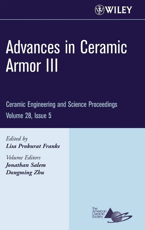 Advances in Ceramic Armor III, Volume 28, Issue 5 (Ceramic Engineering and Science Proceedings)