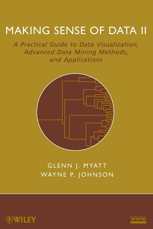 Making Sense of Data II: A Practical Guide to Data Visualization, Advanced Data Mining Methods, and Applications - Image 1