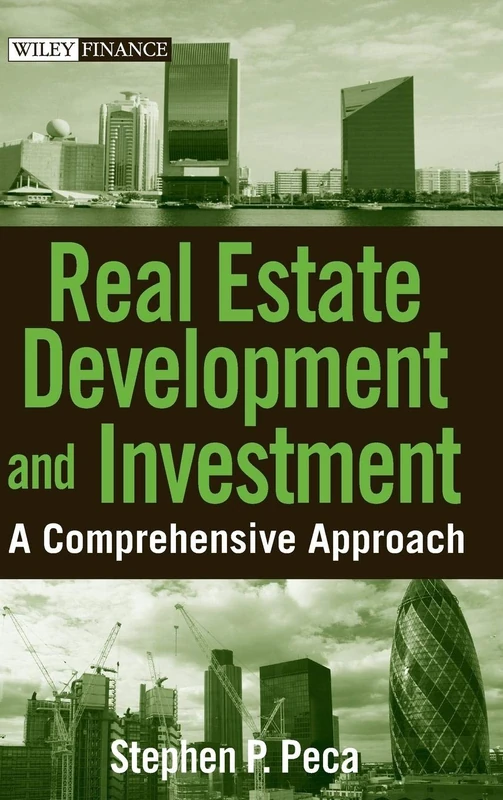 Real Estate Development and Investment: A Comprehensive Approach: 423 (Wiley Finance)