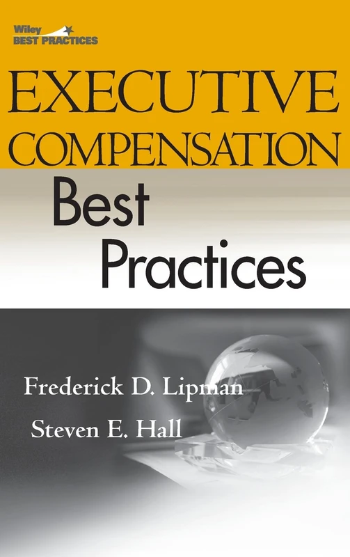 Executive Compensation Best Practices (Wiley Best Practices)