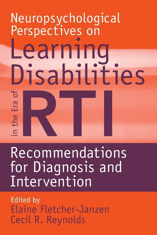 Neuropsychological Perspectives on Learning Disabilities in the Era of RTI: Recommendations for Diagnosis and Intervention