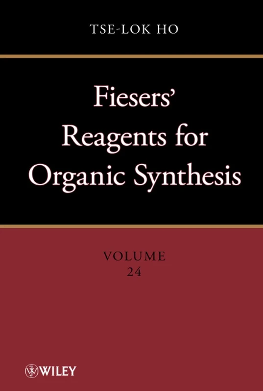 Fiesers' Reagents for Organic Synthesis, Volume 24