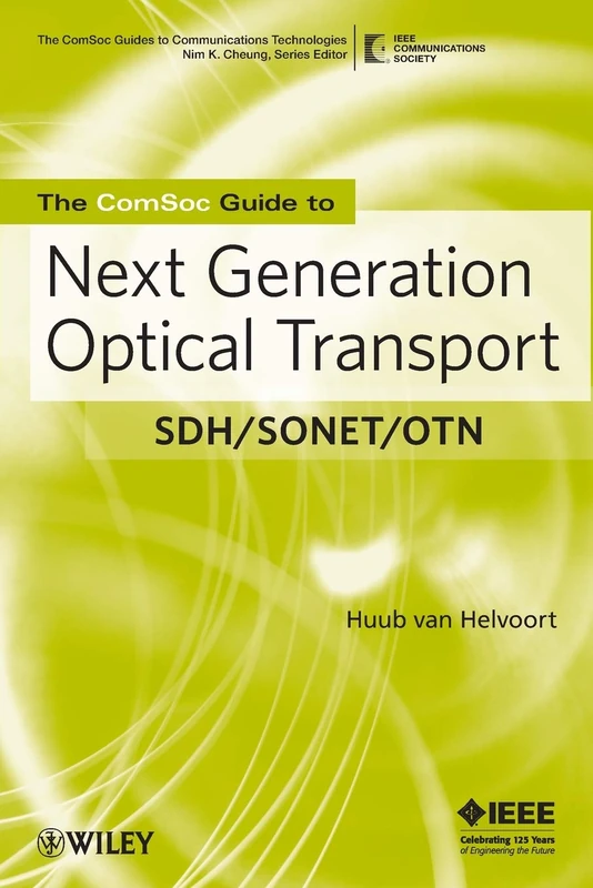 The ComSoc Guide to Next Generation Optical Transport: SDH/SONET/OTN: 3 (The ComSoc Guides to Communications Technologies)