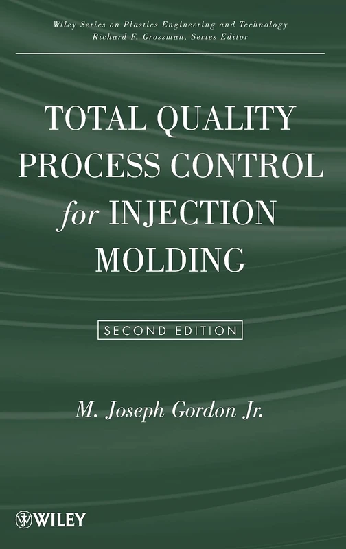 Total Quality Process Control for Injection Molding (Wiley Series on Polymer Engineering and Technology)