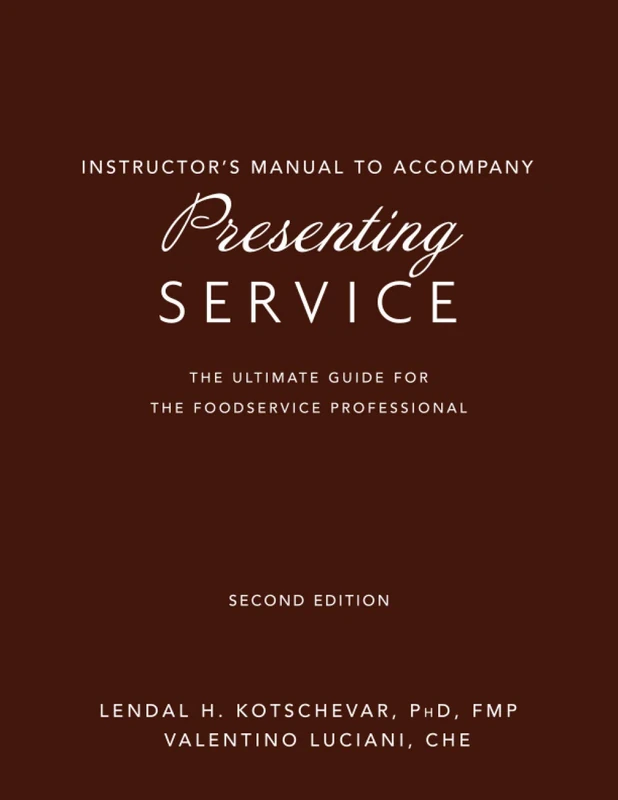 Instructor's Manual to Accompany Presenting Service: The Ultimate Guide for the Foodservice Professional, Second Edition