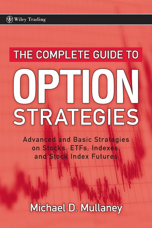 Wiley The Complete Guide to Option Strategies - Michael Mullaney