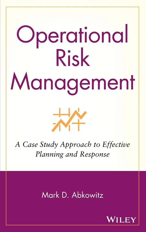 Operational Risk Management: A Case Study Approach to Effective Planning and Response
