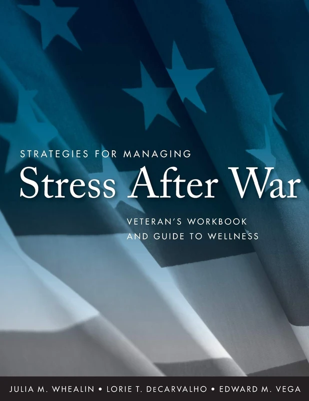 Strategies for Managing Stress After War: Veteran's Workbook and Guide to Wellness