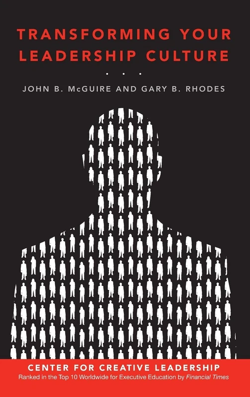 Transforming Your Leadership Culture: 120 (J-B CCL (Center for Creative Leadership))