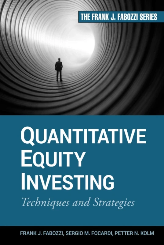 Quantitative Equity Investing: Techniques and Strategies (Frank J. Fabozzi Series)