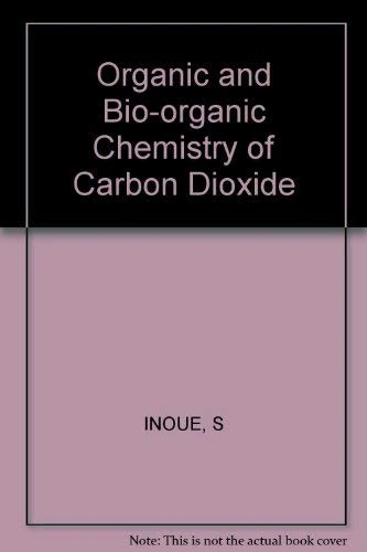 Inoue Organic & Bio–organic ∗chemistry∗ Of Carbon Dioxide