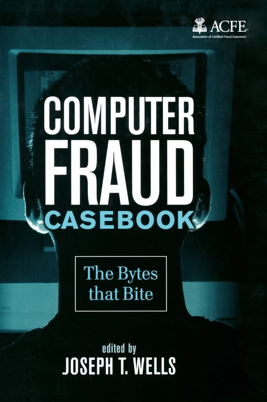 Computer Fraud Casebook: The Bytes that Bite