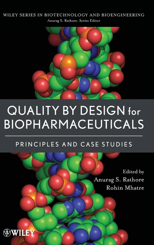 Quality by Design for Biopharmaceuticals: Principles and Case Studies (Wiley Series in Biotechnology and Bioengineering)