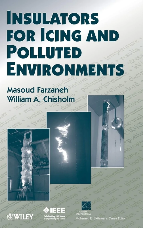 Insulators for Icing and Polluted Environments (IEEE Press Series on Power and Energy Systems)